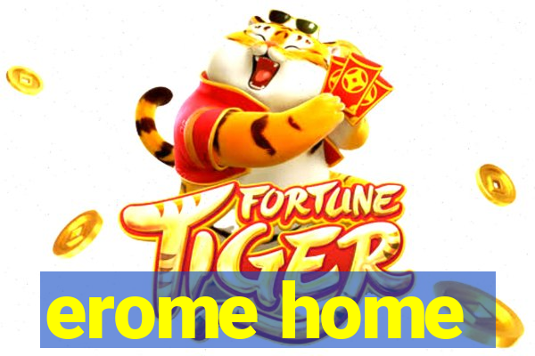 erome home